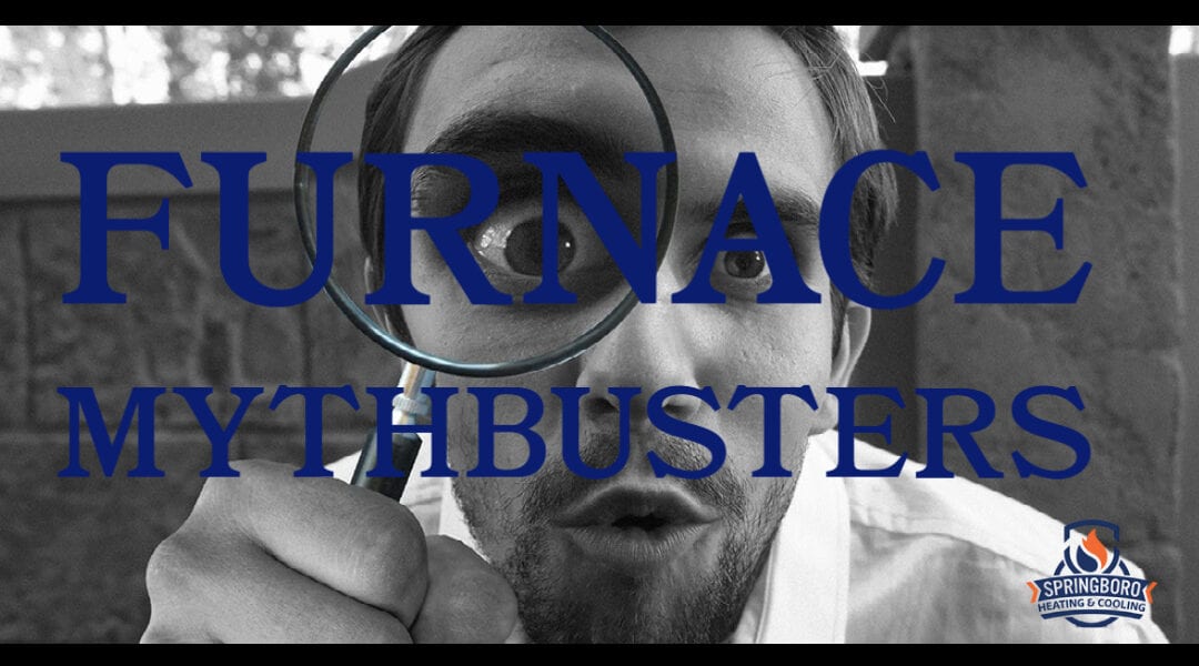 Furnace Mythbusters