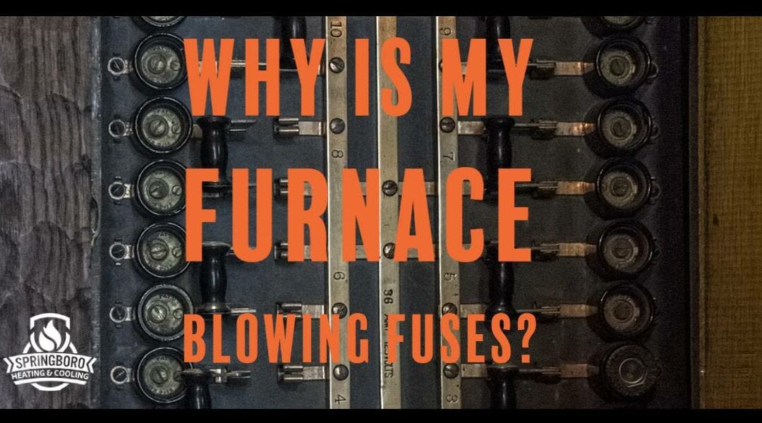 Why Does My Furnace Keep Blowing Fuses?