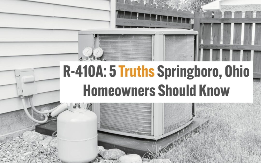 R-410A: 5 Truths Springboro, Ohio Homeowners Should Know 