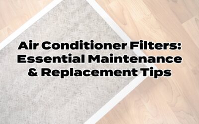 Air Conditioner Filters: Essential Maintenance & Replacement Tips
